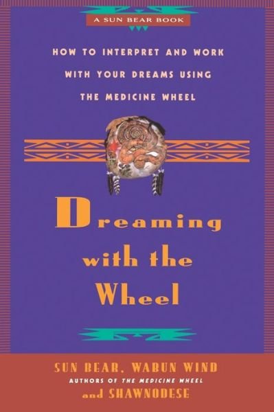 Cover for Shawnodese · Dreaming with the Wheel: How to Interpret Your Dreams Using the Medicine Wheel (Paperback Bog) (1994)