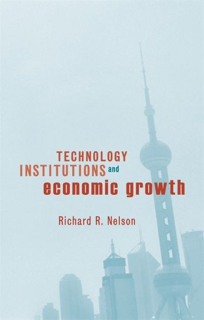 Cover for Richard R. Nelson · Technology, Institutions, and Economic Growth (Inbunden Bok) (2005)