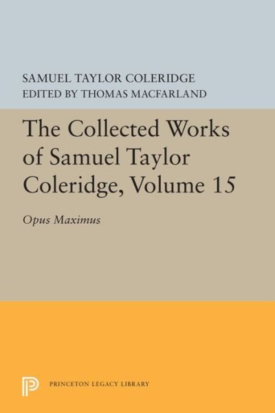 Cover for Samuel Taylor Coleridge · The Collected Works of Samuel Taylor Coleridge, Volume 15: Opus Maximum - Bollingen Series (Paperback Bog) (2020)
