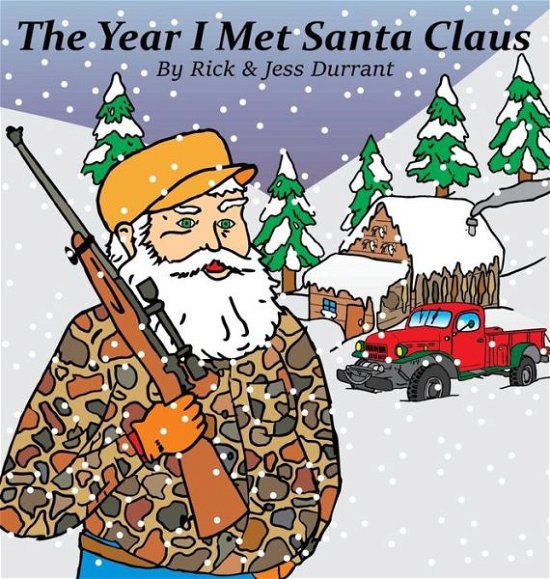 Cover for Rick A Durrant · The Year I Met Santa Claus (Hardcover bog) (2018)