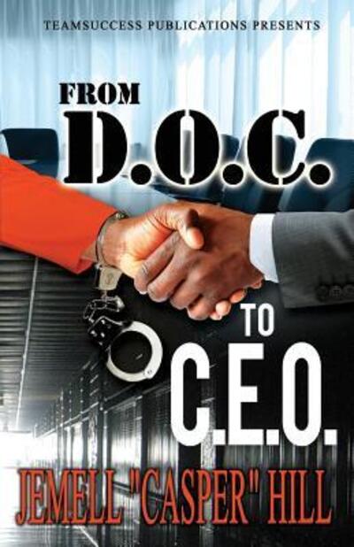 Cover for Jemell Casper Hill · From D.O.C To C.E.O (Paperback Book) (2015)