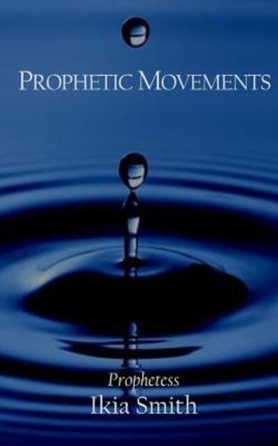 Cover for Ikia Smith · Prophetic Movements (Paperback Bog) (2016)