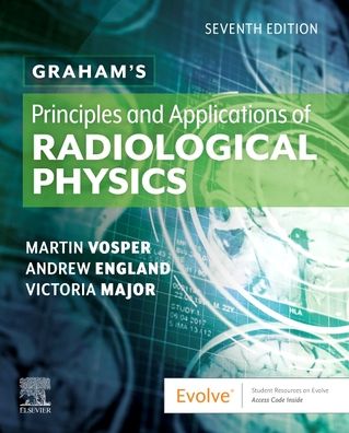 Cover for Vosper, Martin (Senior Lecturer, Department of Radiography, University of Hertfordshire, Hatfield, UK) · Graham's Principles and Applications of Radiological Physics (Paperback Book) (2020)