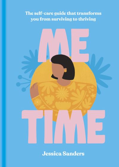 Cover for Jessica Sanders · Me Time: The self-care guide that transforms you from surviving to thriving (Inbunden Bok) (2021)