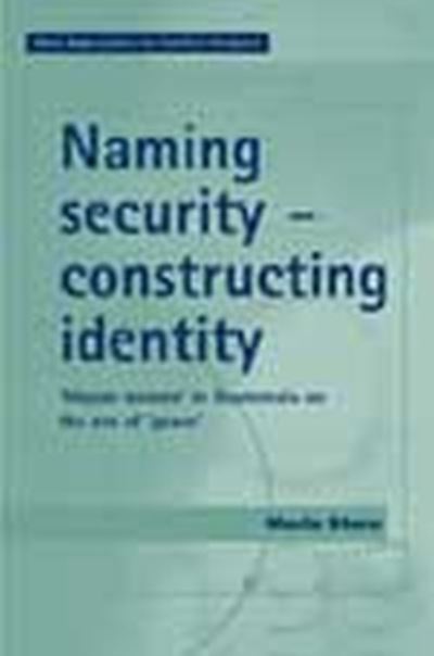 Naming Security - Constructing Identity: ‘Mayan-Women’ in Guatemala on the Eve of ‘Peace’ - New Approaches to Conflict Analysis - Maria Stern - Kirjat - Manchester University Press - 9780719071164 - torstai 8. syyskuuta 2005