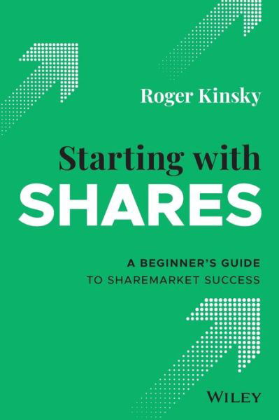 Cover for Roger Kinsky · Starting With Shares: A Beginner's Guide to Sharemarket Success (Paperback Book) (2022)