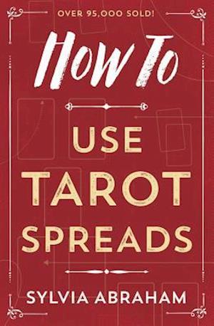 Cover for Sylvia Abraham · How to Use Tarot Spreads (Paperback Book) (2008)