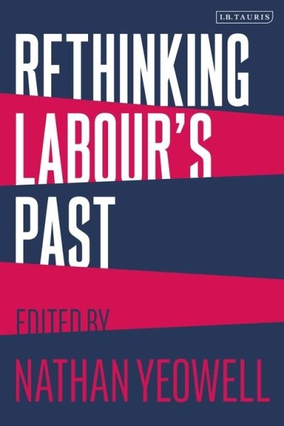 Cover for Yeowell, Nathan (Ed) · Rethinking Labour's Past (Pocketbok) (2022)