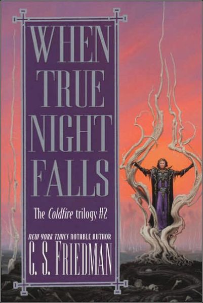 When True Night Falls: the Coldfire Trilogy #2 - C.s. Friedman - Books - DAW Trade - 9780756403164 - October 4, 2005