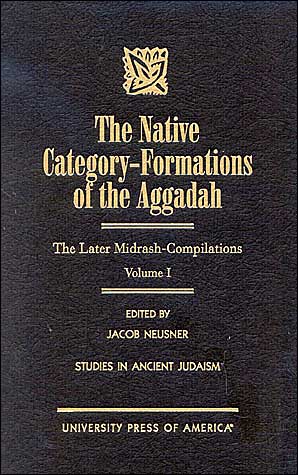 Cover for Jacob Neusner · The Native Category - Formations of the Aggadah: The Later Midrash-Compilations - Studies in Judaism (Hardcover Book) (2000)