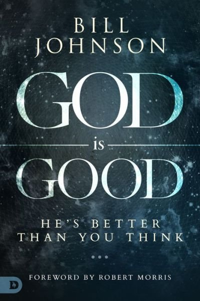 Cover for Bill Johnson · God is Good He's Better Than You Think (Hardcover bog) (2016)