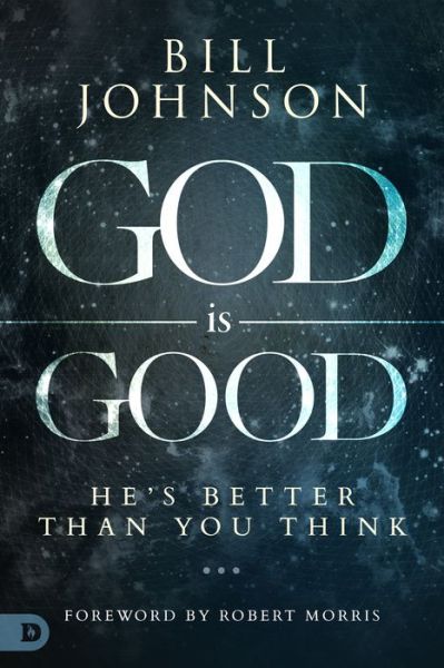 Cover for Bill Johnson · God is Good He's Better Than You Think (Hardcover Book) (2016)