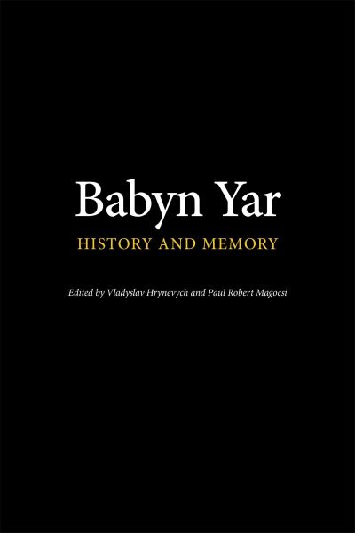 Babyn Yar: History and Memory - - Books - University of Toronto Press - 9780772751164 - September 13, 2023