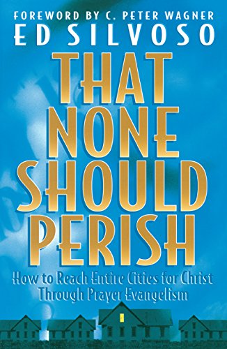 Cover for Ed Silvoso · That None Should Perish – How to Reach Entire Cities for Christ Through Prayer Evangelism (Paperback Book) (1995)