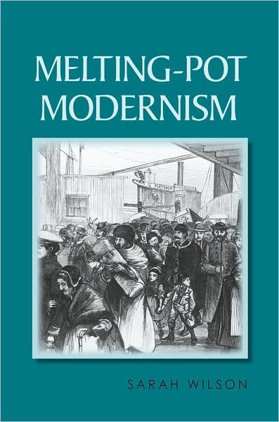Cover for Sarah Wilson · Melting-Pot Modernism (Innbunden bok) (2010)
