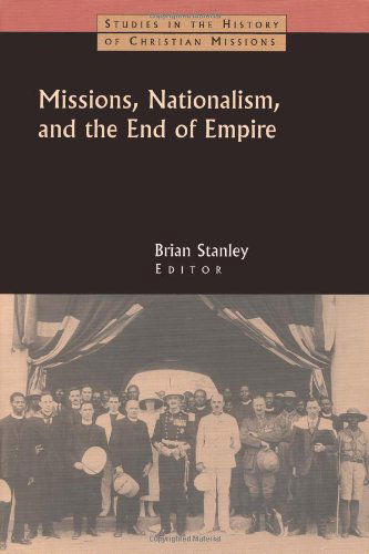 Cover for Brian Stanley · Missions, Nationalism, and the End of Empire (Studies in the History of Christian Missions) (Paperback Book) (2003)