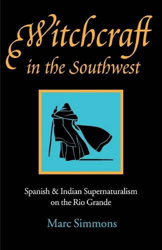 Cover for Marc Simmons · Witchcraft in the Southwest: Spanish and Indian Supernaturalism on the Rio Grande (Paperback Book) [1st edition] (1980)