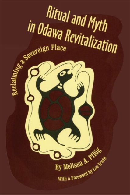 Cover for Melissa A. Pflug · Ritual and Myth in Odawa Revitalization: Reclaiming a Sovereign Place (Paperback Book) (2022)