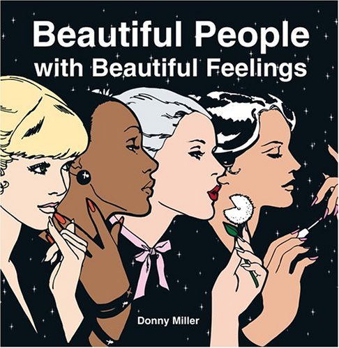 Beautiful People with Beautiful Feelings - Donny Miller - Libros - Abrams - 9780810949164 - 1 de junio de 2006