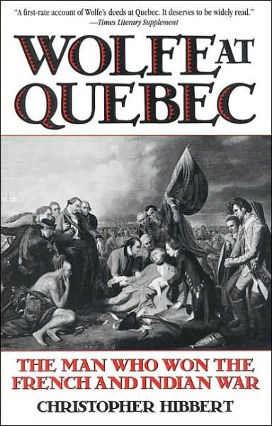 Cover for Christopher Hibbert · Wolfe at Quebec: The Man Who Won the French and Indian War (Paperback Book) (1999)