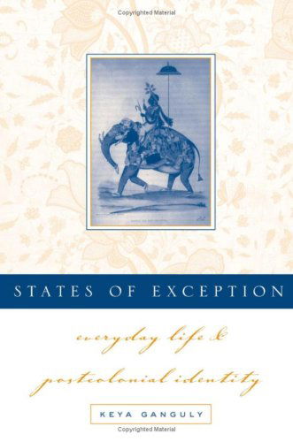 Cover for Keya Ganguly · States Of Exception: Everyday Life and Postcolonial Identity (Gebundenes Buch) (2001)