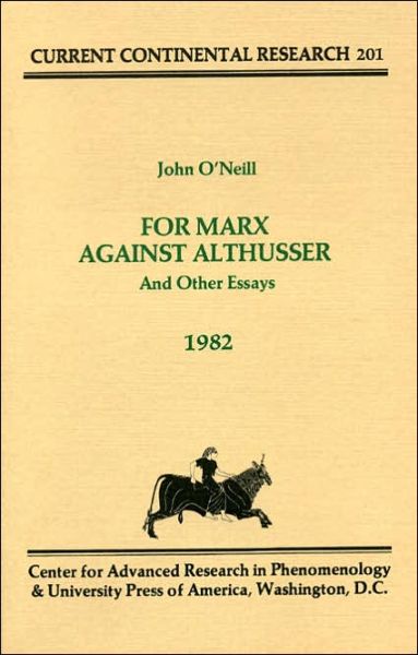 Cover for John O'Neill · For Marx Against Althusser: And Other Essays, Current Continental Research - Current Continental Research Series (Paperback Book) (1982)