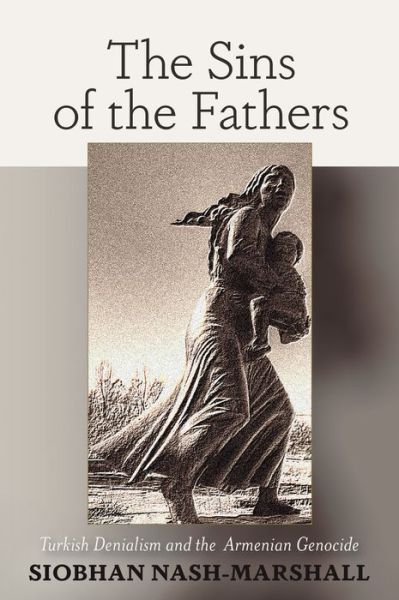 Cover for Siobhan Nash-Marshall · Sins of the Fathers: Turkish Denialism and the Armenian Genocide (Hardcover Book) (2018)