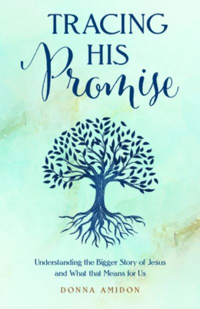 Tracing His Promise: Understanding the Bigger Story of Jesus and What That Means for Us - Donna Amidon - Książki - Kregel Publications - 9780825448164 - 10 października 2024