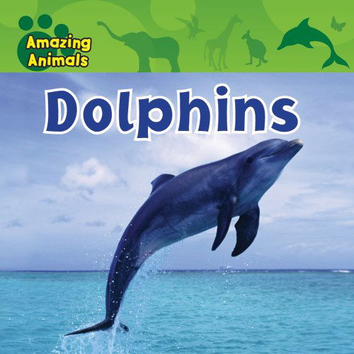 Cover for Sarah Albee · Dolphins (Amazing Animals (Gareth Stevens Library)) (Hardcover Book) (2009)