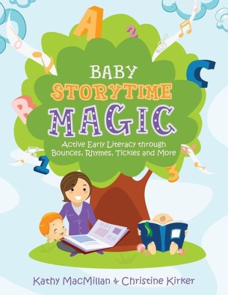 Cover for Kathy MacMillan · Baby Storytime Magic: Active Early Literacy Through Bounces, Rhymes, Tickles and More (Pocketbok) (2014)