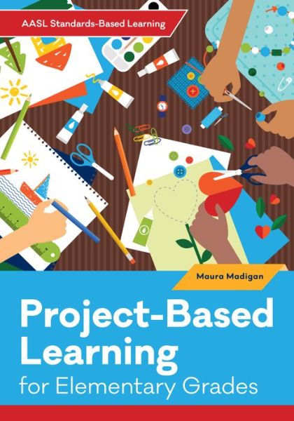 Cover for Maura Madigan · Project-Based Learning for Elementary Students - AASL Standards–Based Learning Series (Paperback Book) (2022)