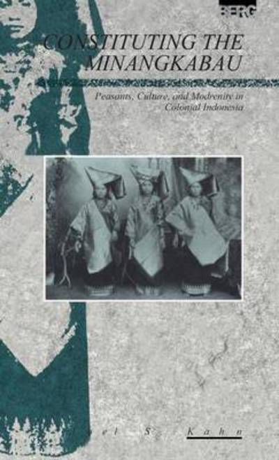 Constituting the Minangkabau - Explorations in Anthropology - Joel Kahn - Books - Taylor & Francis Ltd - 9780854963164 - June 26, 1993