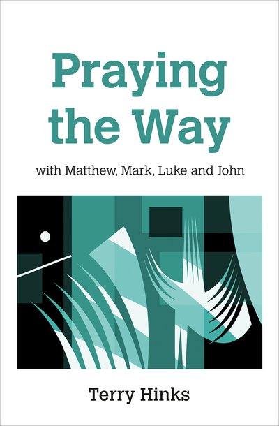 Cover for Terry Hinks · Praying the Way: with Matthew, Mark, Luke and John (Paperback Book) (2018)