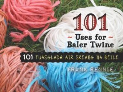 Cover for Frank Rennie · 101 Uses for Baler Twine (Paperback Book) (2013)