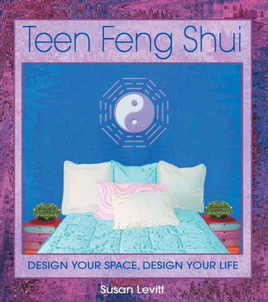 Cover for Susan Levitt · Teen Feng Shui: Design Your Space Design Your Life (Paperback Book) (2003)