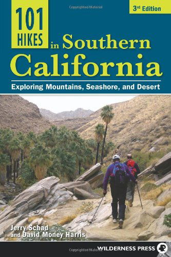 Cover for Jerry Schad · 101 Hikes in Southern California: Exploring Mountains, Seashore, and Desert - 101 Hikes (Paperback Book) [Third edition] (2013)