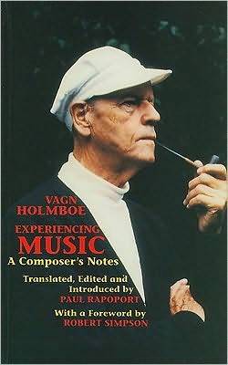 Experiencing Music: A Composer's Notes - Musicians on Music - Vagn Holmboe - Books - Toccata Press - 9780907689164 - 1991