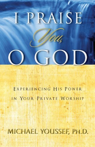 Cover for Michael Youssef · I Praise You, O God: Experiencing His Power in Your Private Worship (Paperback Book) (2013)