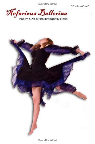 Nefarious Ballerina: Position One - Nefarious Ballerina - Bøger - Shoe Music Press - 9780982363164 - 28. august 2011