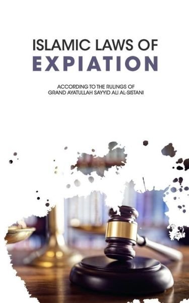 Cover for Ayatullah Sayyid Ali al-Sistani · Islamic Laws of Expiation (Pocketbok) (2018)