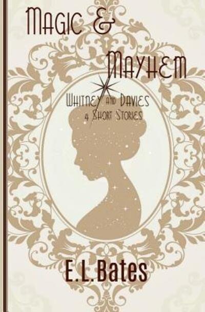 Cover for E L Bates · Magic &amp; Mayhem 4 Whitney &amp; Davies Short Stories (Pocketbok) (2018)