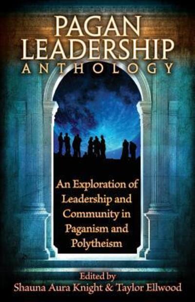 Cover for Shauna Aura Knight · The Pagan Leadership Anthology (Paperback Book) (2016)