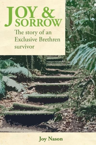 Joy Nason · Joy & Sorrow: The story of an Exclusive Brethren survivor (Paperback Book) (2015)
