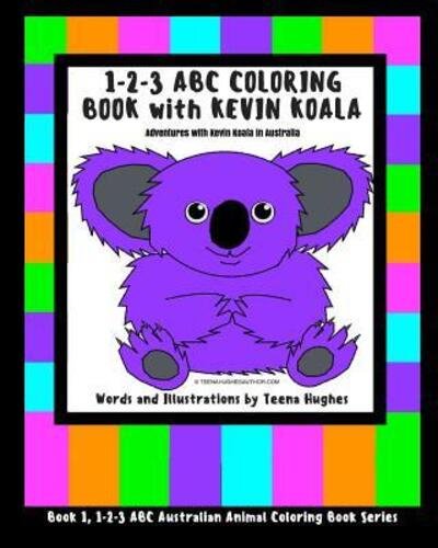 Cover for Teena Hughes · 1-2-3 ABC Coloring Book with Kevin Koala : Adventures with Kevin Koala in Australia (Paperback Bog) (2016)
