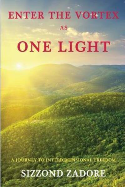 Sizzond Zadore · Enter the Vortex as One Light (Paperback Book) (2016)