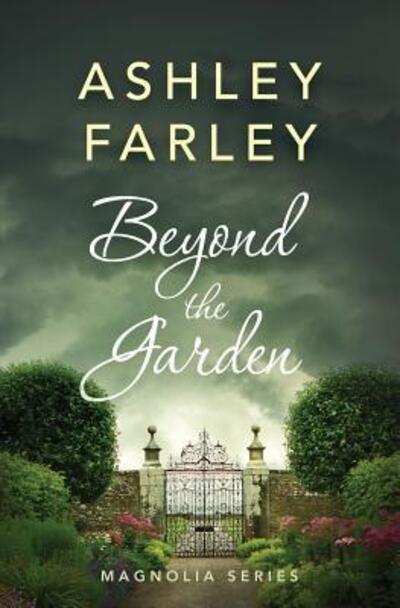 Cover for Ashley Farley · Beyond the Garden (Paperback Book) (2018)