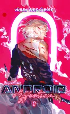 Cover for Beau Van Dalen · Android Affection - Book 1: Rogue Zero (Paperback Book) (2024)