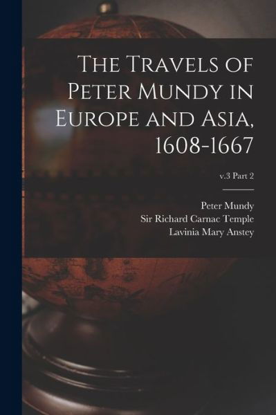 Cover for Lavinia Mary Anstey · The Travels of Peter Mundy in Europe and Asia, 1608-1667; v.3 part 2 (Paperback Book) (2021)