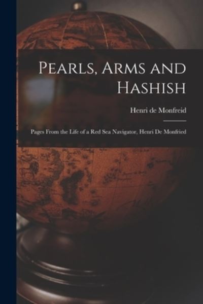 Cover for Henry De Monfreid · Pearls, Arms and Hashish; Pages From the Life of a Red Sea Navigator, Henri De Monfried (Paperback Book) (2021)