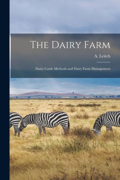 Cover for A (Archibald) 1882-1958 Leitch · The Dairy Farm [microform] (Paperback Bog) (2021)